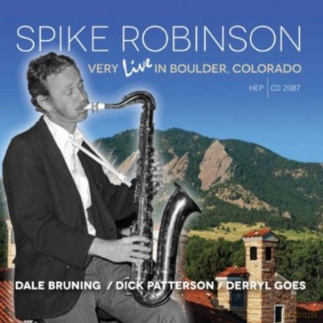 Spike Robinson: Very Live in Boulder, Colorado [CD]