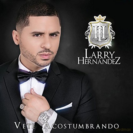 Larry Hernandez: Vete Acostumbrando [CD]