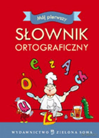 Mój Pierwszy Słownik Ortograficzny [KSIĄŻKA]