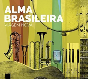 Alma Brasileira: Viagem Nova [CD]