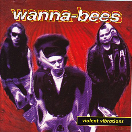 Wanna-Bees: Violent Vibrations [CD]
