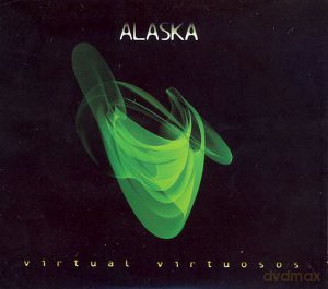 Alaska: Virtual Virtuosos [2CD]