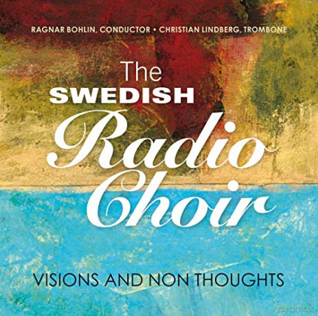 Swedish Radio Choir: Visions and Thoughts [CD]