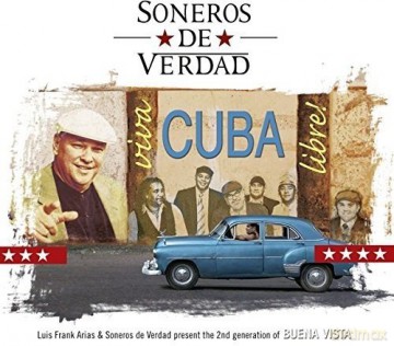 Soneros De Verdad: Viva Cuba Libre! [CD]