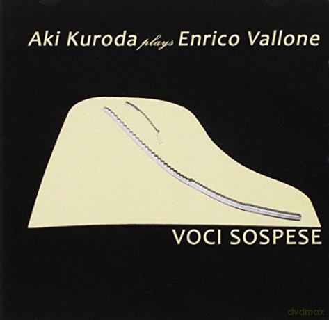 Aki Kuroda Plays E.v: Voci Sospese [CD]