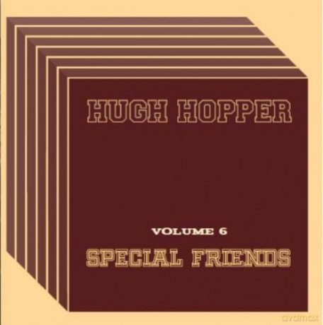 Hugh Hopper: Vol 6: Special Friends [CD]