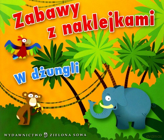 Zabawy Z Naklejkami: W Dżungli [KSIĄŻKA]