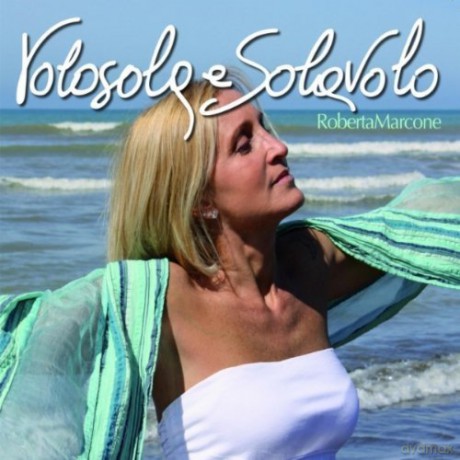 Roberta Marcone: Volo Sola E Sola Volo [CD]