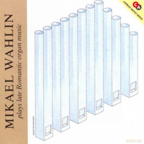 Mikael Wahlin: Wahlin Plays Late Romantic Organ Music [CD]