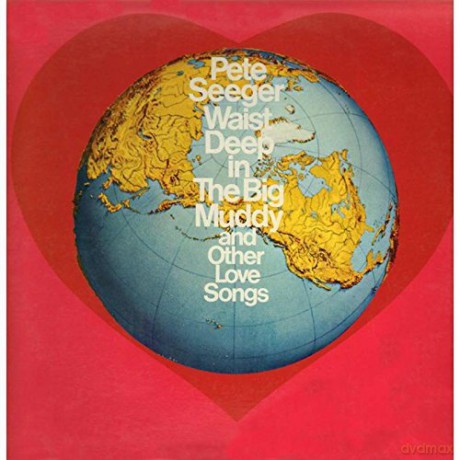 Pete Seeger: Waist Deep in the Big Muddy and Other Love Songs [CD]
