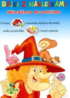 Bajki Z Naklejkami: Wiedźma Brunhilda [KSIĄŻKA]
