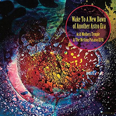 Acid Mothers Temple: Wake To The New Dawn Of Another Astro Era [CD]