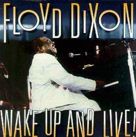 Floyd Dixon: Wake Up And Live! [CD]