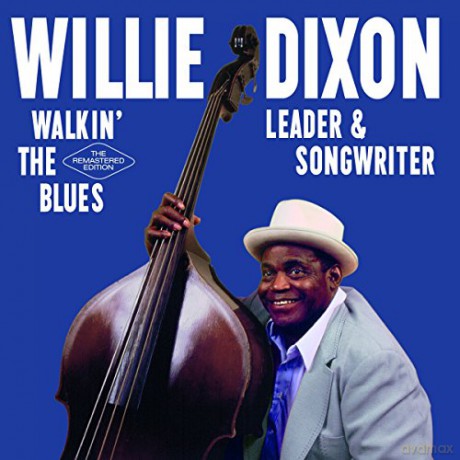 Willie Dixon: Walkin' The Blues-The Remastered Edition [2CD]