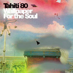 Tahiti 80: Wallpaper for the Soul [CD]