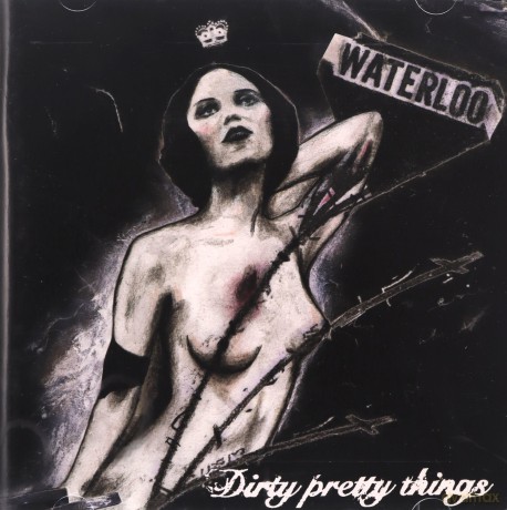 Dirty Pretty Things: Waterloo to Anywhere [CD]