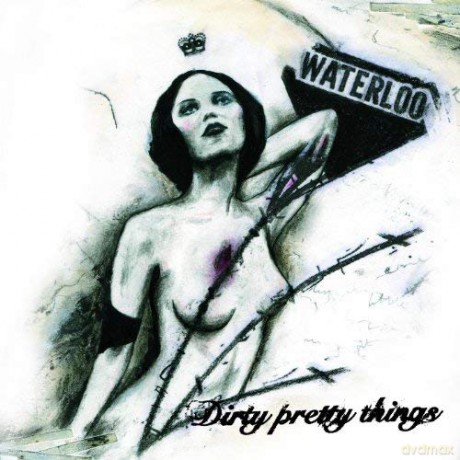 Dirty Pretty Things: Waterloo to Anywhere [CD]