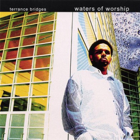 Terrance Bridges: Waters of Worship [CD]