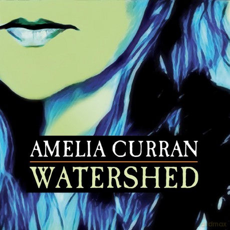 Amelia Curran: Watershed [CD]