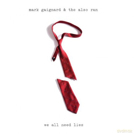 Mark Gaignard: We All Need Lies [CD]