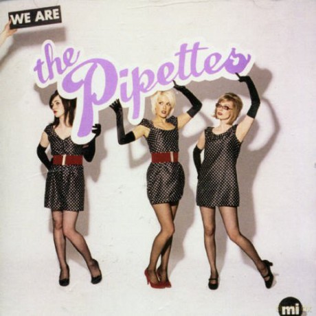 Pipettes: We Are the Pipettes [CD]