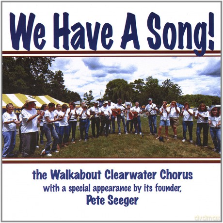 Walkabout Clearwater Chorus: We Have a Song [CD]
