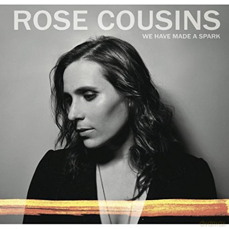 Rose Cousins: We Have Made A Spark [CD]