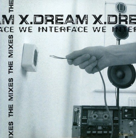 X Dream: We Interface - The Mixes [CD]