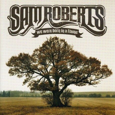 Sam Roberts: We Were Born in a Flame [CD]
