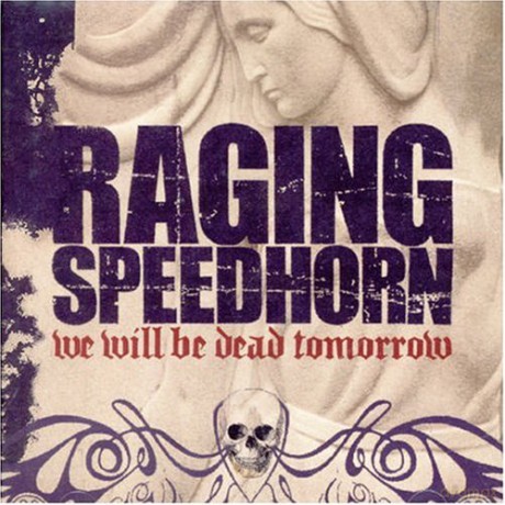 Raging Speedhorn: We Will Be Dead Tomorrow [CD]
