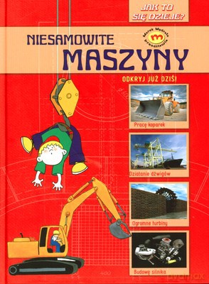 Jak To Się Dzieje: Niesamowite Maszyny [KSIĄŻKA]