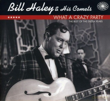 Bill Haley: What A Crazy Party- The Best Of The Decca Years [2CD]