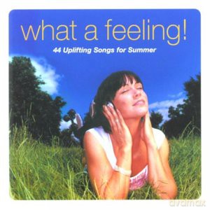 What A Feeling: 44 Uplifting Songs For Summer [CD]