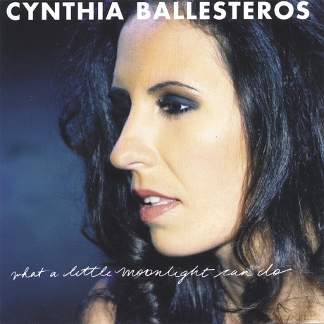 Cynthia Ballesteros: What a Little Moonlight Can Do [CD]