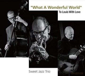 Sweet Jazz Trio: What A Wonderful World: To Louis With Love [CD]