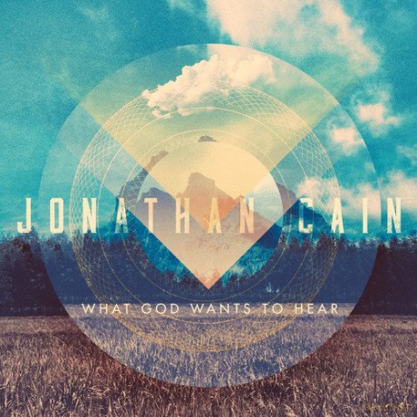 Jonathan Cain: What God Wants To Hear [CD]