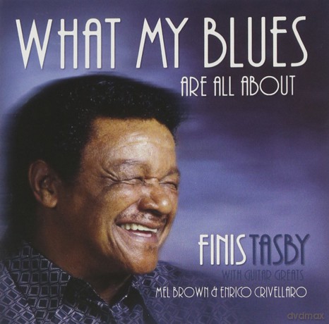 Finis Tasby: What My Blues Are All... [CD]