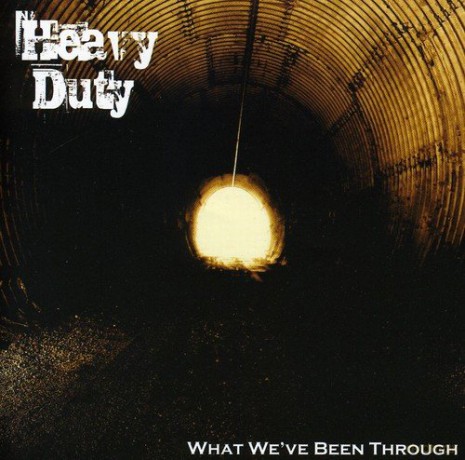 Heavy Duty: What We've Been Through [CD]