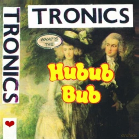 Tronics: Whats The Hubub Bub [CD]