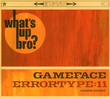 Gameface: What's Up Bro [CD]