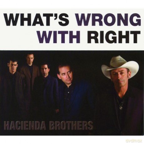 Hacienda Brothers: What's Wrong With Right [CD]