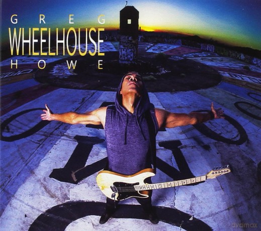 Greg Howe: Wheelhouse [CD]