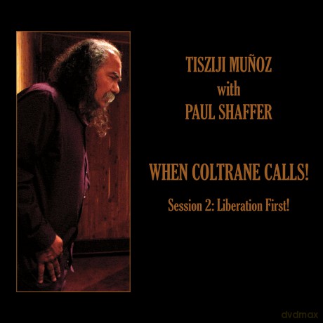 Tisziji Munoz: When Coltrane Calls - Session 2: Liberation First [CD]