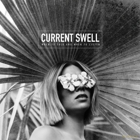 Current Swell: When To Talk And When To Listen [CD]