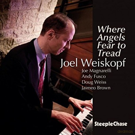 Joel Weiskopf: Where Angels Fear To Tread [CD]
