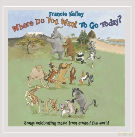 Francie Kelley: Where Do You Want to Go Today [CD]