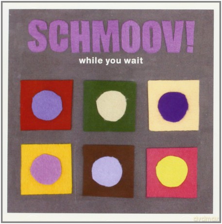 Schmoov!: While You Wait [CD]