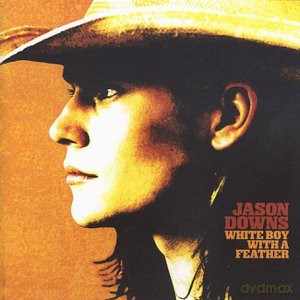 Jason Downs: White Boy With a Feather [CD]