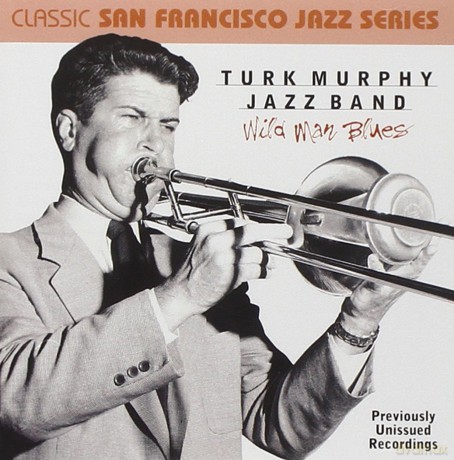 Turk Murphy: Wild Man Blues [CD]