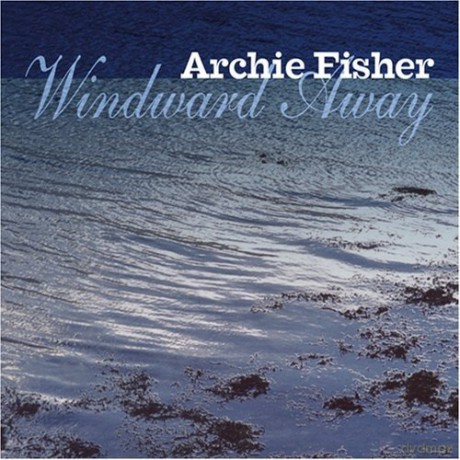 Archie Fisher: Windward Away [CD]